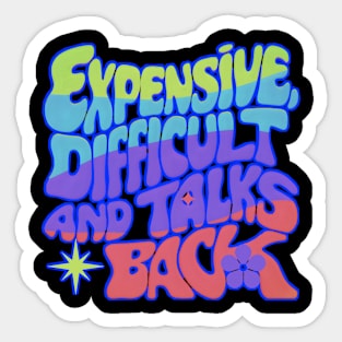 Expensive difficult and talks back - Groovy Sticker